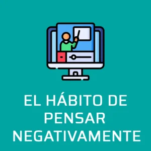 El hábito de pensar negativamente